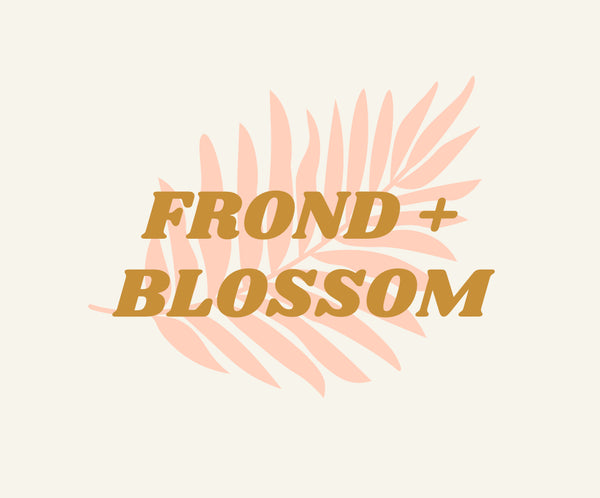 Frond + Blossom